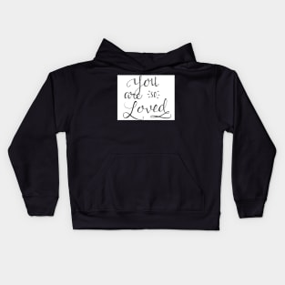 You are so loved Kids Hoodie